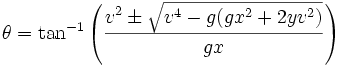 \theta = \tan^{-1}{\left(\frac{v^2\pm\sqrt{v^4-g(gx^2+2yv^2)}}{gx}\right)}