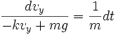 \frac{dv_y}{-kv_y+mg}=\frac{1}{m}dt