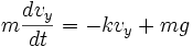 m \frac{dv_y}{dt} = -kv_y+mg