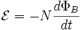 \mathcal{E} = - N{{d\Phi_B} \over dt}