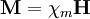\mathbf{M}=\chi_m\mathbf{H}