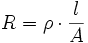 R = \rho \cdot {l \over A}