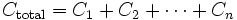 C_\mathrm{total} = C_1 + C_2 + \cdots + C_n